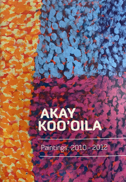 AKAY KOO'OILA | 'Paintings 2010-2012' | Exhibition Catalogue