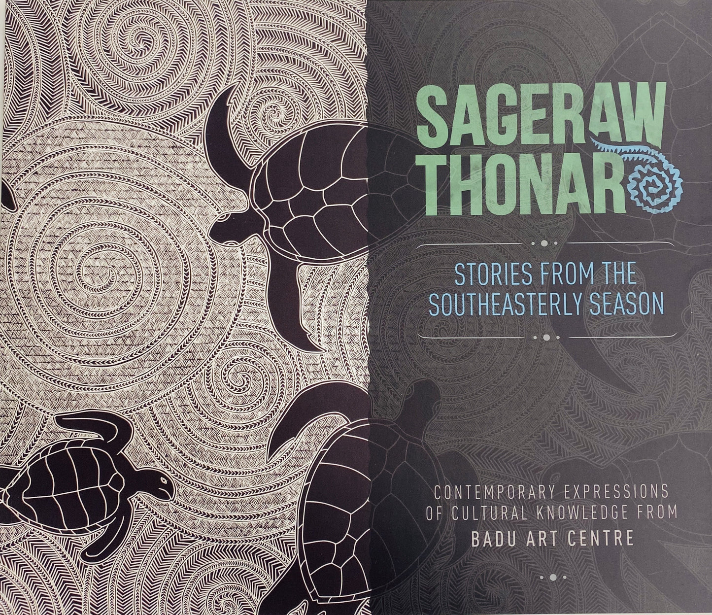 BADU ARTS CENTRE | 'SAGERAW THONAR - Stories from the Southeasterly Season' | Exhibition Catalogue