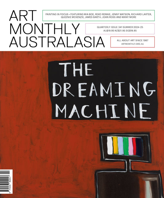 ART MONTHLY AUSTRALASIA | Quarterly Issue 341 SUMMER