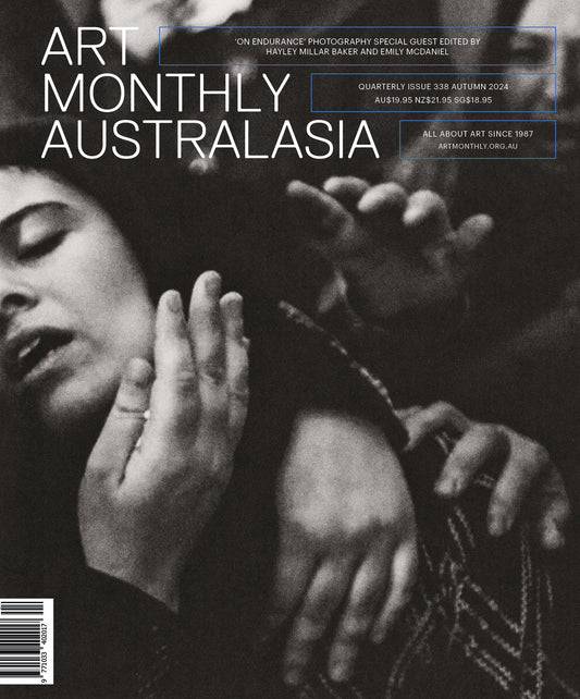 ART MONTHLY AUSTRALASIA | Quarterly Issue / 338 AUTUMN 2024