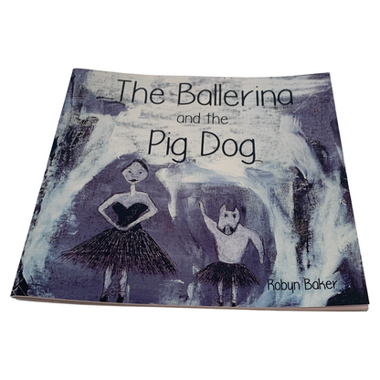 ROBYN BAKER | 'The Ballerina and the Pig Dog' | Children's book