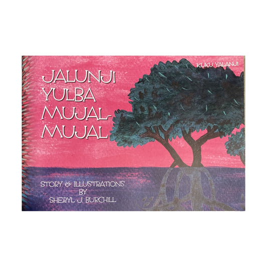 SHERYL J BURCHILL | 'Jalunji Yulba Mujal-mujal' | Kuku Yalanji Language Books