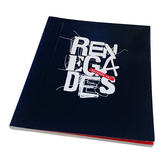 KICKARTS | 'Renegades: Outsider Art Exhibition' Catalogue |