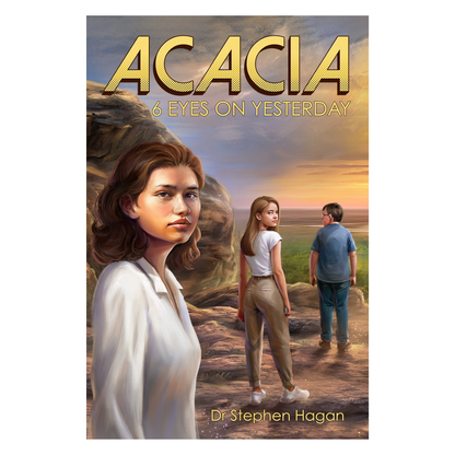 STEPHEN HAGAN | 'Acacia : 6 Eyes on Yesterday" | Young Adult Novel