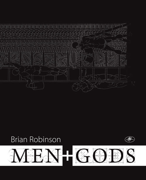 BRIAN ROBINSON | 'Men+GODS' |  Exhibition Catalogue